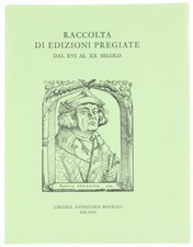 RACCOLTA DI EDIZIONI PREGIATE DAL XVI AL XX SECOLO. Libreria Antiquaria Rovello.