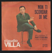 CLAUDIO VILLA DISCO 45 GIRI 7" NON TI SCORDAR DI ME B/W MATTINATA - PARTITISSIMA