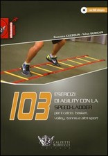 103 esercizi di agility con la Speed-Ladder. Per il calcio, basket, volley,...