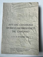 ATTI DEL CONVEGNO STORICO - ARCHEOLOGICO DEL GARGANO NOVEMBRE 1970 FOGGIA