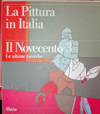 La Pittura in Italia il Novecento 3 Le Ultime Ricerche Electa 1994 Crispolti