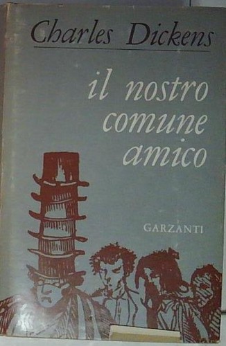 Dickens nostro comune amico - dickens,
