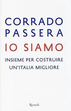 Io siamo. Insieme per costruire un'Italia migliore [Hardcover] Passera