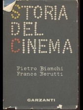 STORIA DEL CINEMA CINEMA BIANCHI, PIETRO - BERUTTI, FRANCO GARZANTI LIBRI 1961
