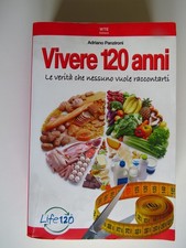 Vivere 120 Anni. La Verità