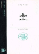 Da Ardigò a Gramsci. . Rodolfo Mondolfo. 1962. .