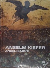 Kiefer ANSELM KIEFER. ANGELI CADUTI Marsilio Arte 2024