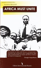 Africa must unite	 - Kwame