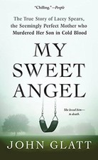 My Sweet Angel: The True Story of Lacey..., Glatt, John