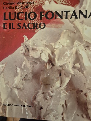 Lucio fontana sacro - il,