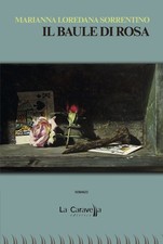 Libro - Sorrentino Marianna Loredana - Il Baule Di Rosa  - Caravella Editrice (l