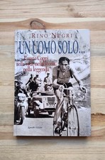 Un uomo solo Fausto Coppi nella vita nella storia nella leggenda Rino Negri 
