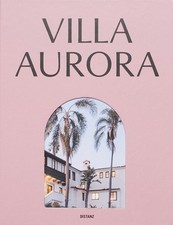 Villa Aurora. Exile, Art, and