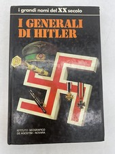 I GENERALI DI HITLER - ISTITUTO GEOGRAFICO DE AGOSTINI NOVARA