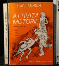 ATTIVITA' MOTORIE. Luigi Mosca. Società stampa sportiva.