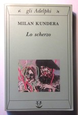 MILAN KUNDERA - Lo scherzo.