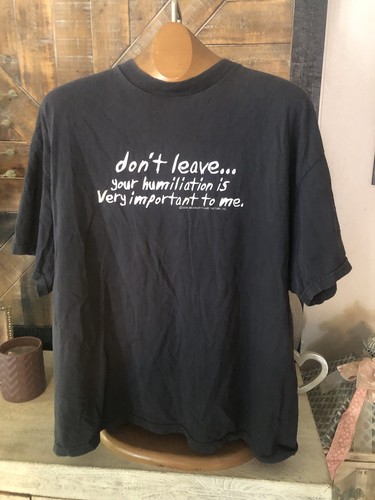 Don leave your - leave, humiliation