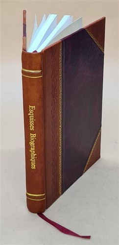 Esquisses biographiques - esquisses,