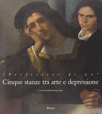 Preferirei di no. Cinque stanze tra arte e depressione. Catalogo della mostra (