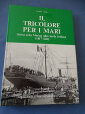 E. Corda-Il tricolore per i mari-Storia Marina Mercantile Italiana 1817/1989...