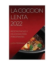 La Coccion Lenta 2022: Recetas