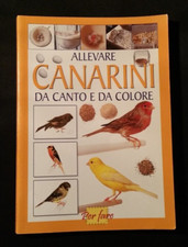 Libro Allevare canarini da canto e da colore. Per fare. Prima ed. 1999.