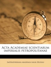 Imperatorskaia akade - Acta Academiae scientiarum imperialis petropoli - X555z