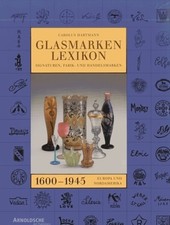 Glass Marks Encyclopedia 1600 - 1945: Signatures, Factory & Makers' Marks of