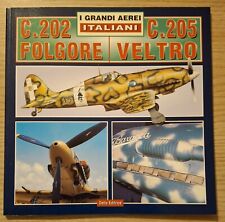 I GRANDI AEREI ITALIANI - C.202 FOLGORE - C.205 VELTRO  - Delta Editrice