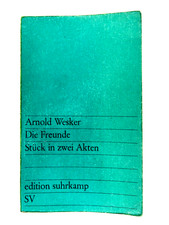 Die Freunde Stück in zwei Akten von Arnold Weker - Suhrkamp Verlag - German L1