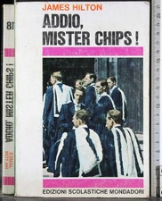 ADDIO, MISTER CHIPS!. JAMES HILTON. MONDADORI.
