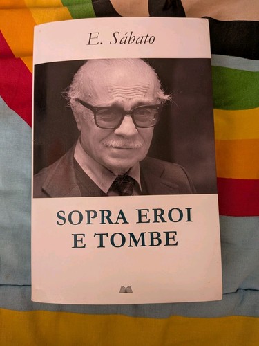 Ernesto sabato sopra eroi - sopra, e