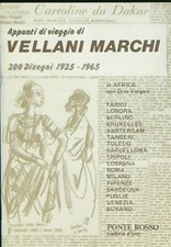 APPUNTI DI VIAGGIO DI VELLANI MARCHI. 200 DISEGNI 1925-1965 AA.VV. PONTE ROSSO