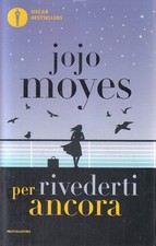 LN2- PER RIVEDERTI ANCORA - JOJO MOYES - MONDADORI BESTSELLERS - B - JXS298