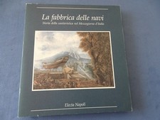La Fabbrica delle navi-Storia cantieristica nel Mezzogiorno d'Italia-Napoli 1990