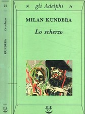 Lo scherzo. . Kundera Milan