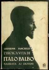 EROICA VITA DI ITALO BALBO NARRATA AI GIOVANI ( L ` )  di FANCIULLI GIUSEPPE