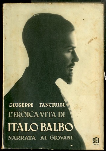 Eroica vita italo balbo - di,