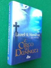 Laurell K.HAMILTON - IL CIRCO DEI DANNATI ,  1° Ed. Nord (2004) Pari al Nuovo !!