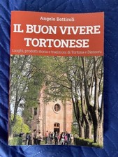 Il Buon Vivere Tortonese Guida su Tortona e dintorni Luoghi e altro A. Bottiroli