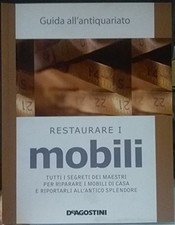 Restaurare i mobili. Tutti i