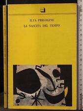 LA NASCITA DEL TEMPO. ILYA PRIGOGINE. THEORIA.