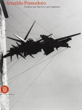 Arnaldo Pomodoro. Sculture per