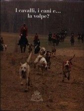 I CAVALLI, I CANI E… LA