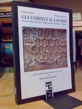 GLI UOMINI E IL LAVORO / STORIA DELLA SOCIETA' COOPERATIVA CERAMICA D' IMOLA