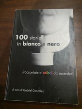 Libro 100 Storie in Bianco e Nero Gabriel Gonzalez 2011 prima ed 2010 sc1