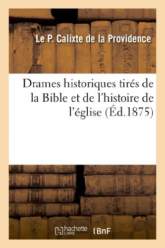 			Drames historiques tires de
