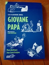 Pierre Antilogus e Jean Luis Festjens LA GUIDA DEL GIOVANE PAPA' EDT 2006 