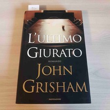 L'ULTIMO GIURATO legal thriller JOHN GRISHAM 1° edizione MONDADORI - 2004
