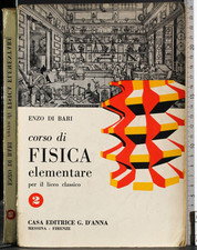 CORSO DI FISICA ELEMENTARE PER IL LICEO CLASSICO. VOL 2. ENZO DI BARI. D'ANNA.